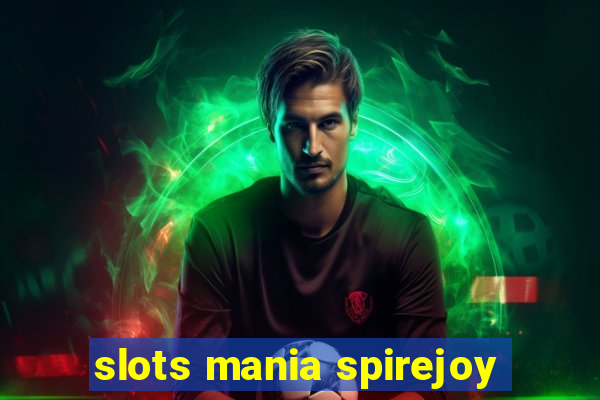 slots mania spirejoy